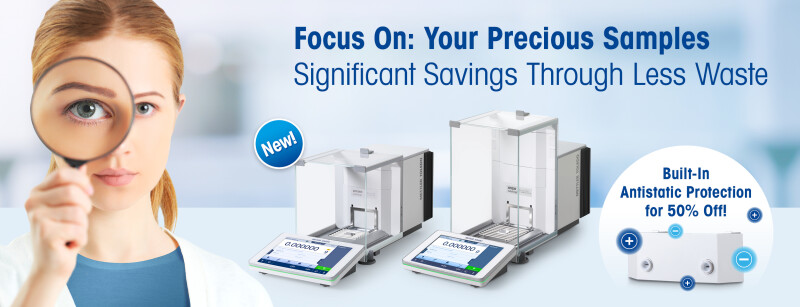 Focus on Small Samples with the New METTLER TOLEDO XPR Balance Portfolio, Plus 50% Off Integrated Static Protection for a Limited Time
